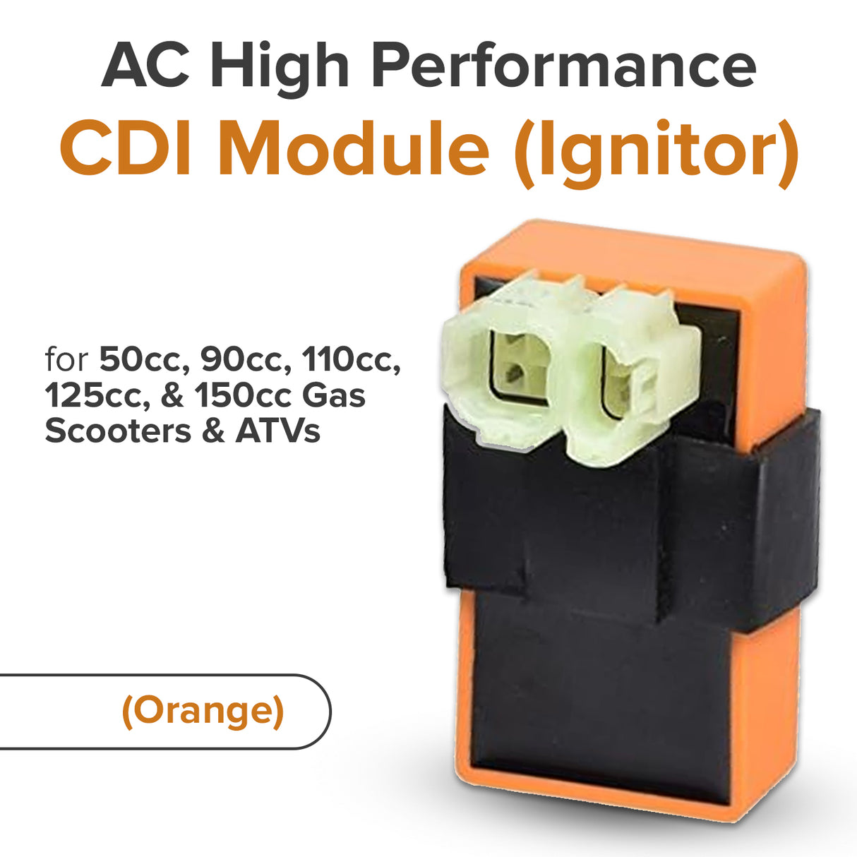 AC High Performance CDI Module (Ignitor) for 50cc, 90cc, 110cc, 125cc, & 150cc Gas Scooters & ATVs - 6 Pin Rounded Connector (Orange)