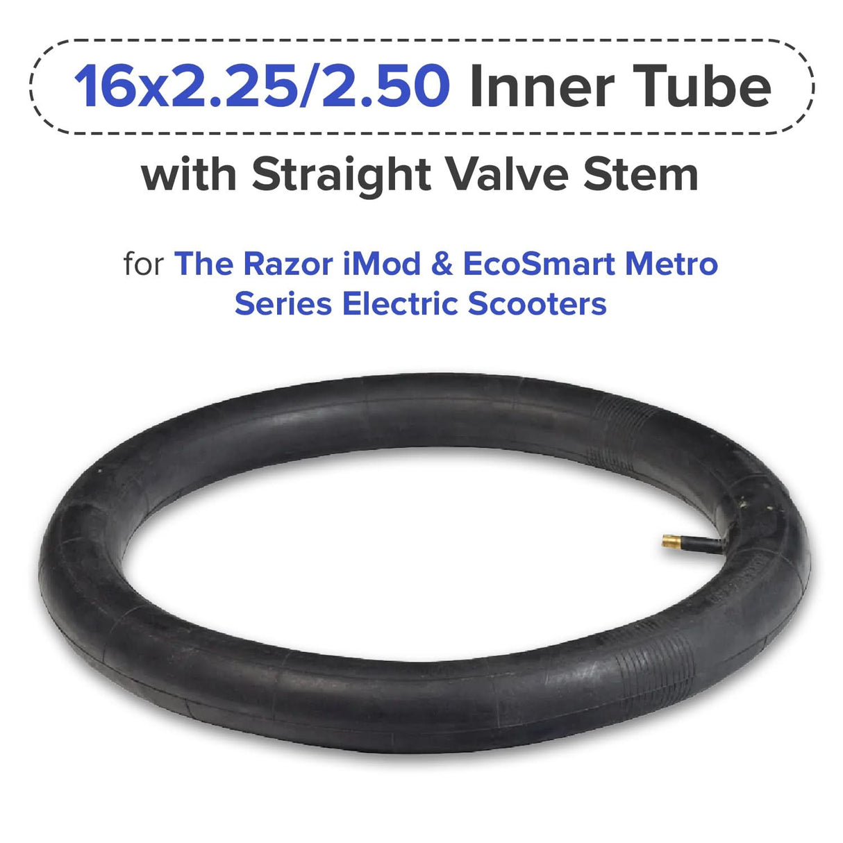 16x2.25/2.50 Inner Tube with Straight Valve Stem for the Razor iMod & EcoSmart Metro Series Electric Scooters