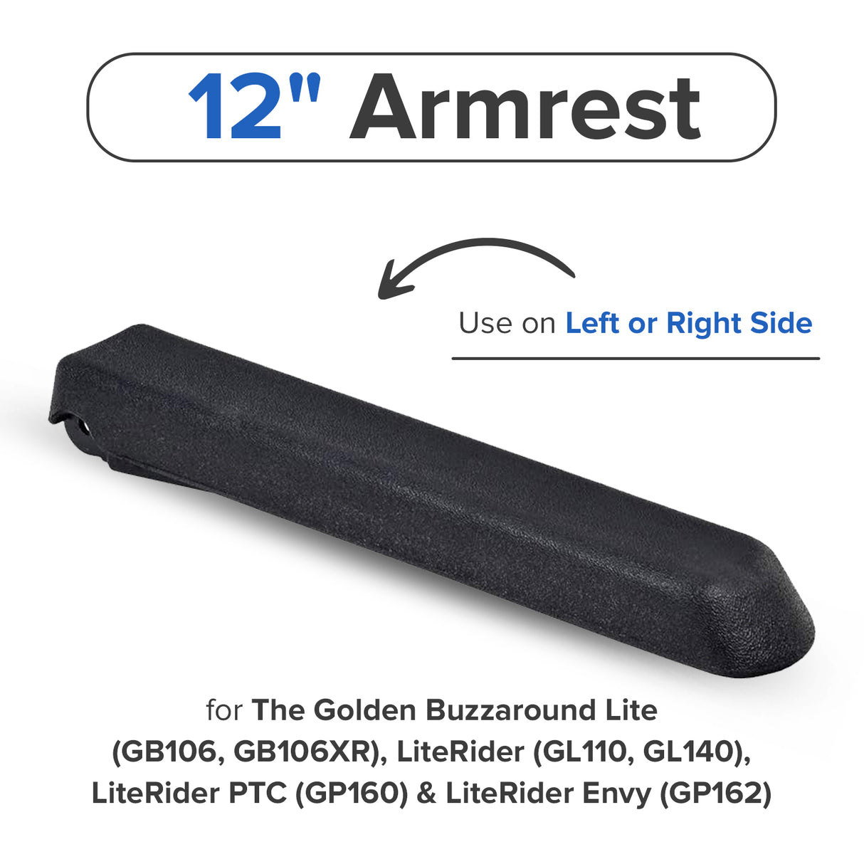 12" Armrest for the Golden Buzzaround Lite (GB106, GB106XR), LiteRider (GL110, GL140), LiteRider PTC (GP160) & LiteRider Envy (GP162) (WC6A405A)