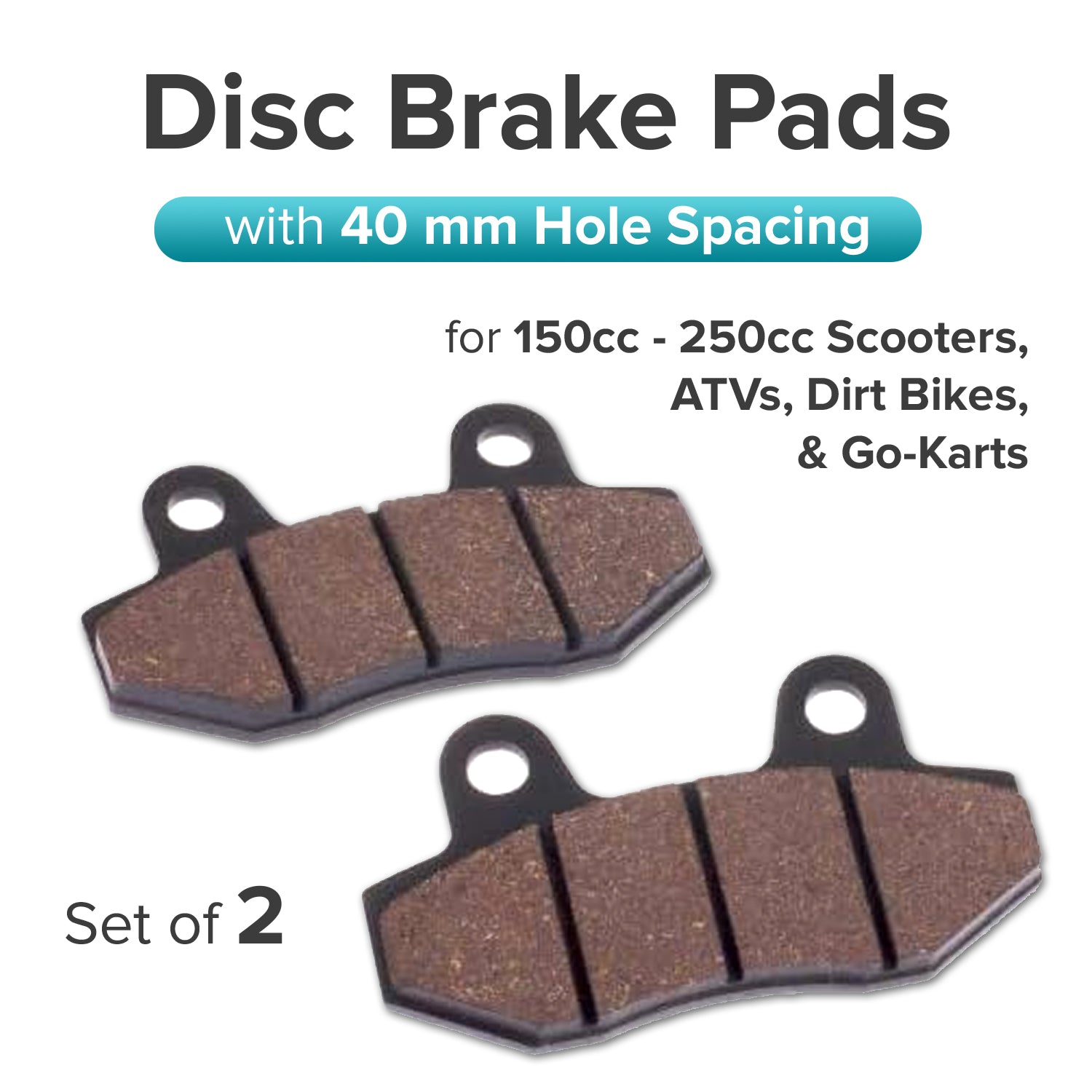 Disc Brake Pads with 40 mm Hole Spacing for 150cc - 250cc Scooters, ATVs, Dirt Bikes, & Go-Karts