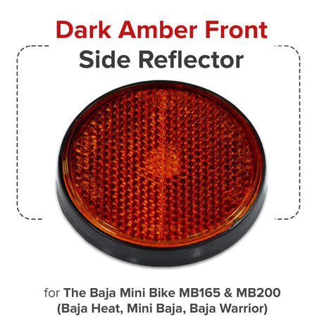 Dark Amber Front Side Reflector for the Baja Mini Bike MB165 & MB200 (Baja Heat, Mini Baja, Baja Warrior)